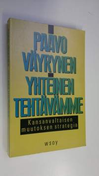 Yhteinen tehtävämme : kansanvaltaisen muutoksen strategia