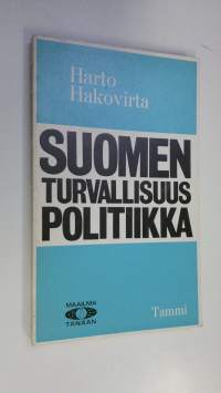 Suomen turvallisuuspolitiikka : Edellytykset, päämäärät, keinot