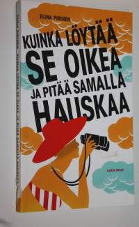Kuinka löytää Se Oikea ja pitää samalla hauskaa