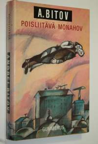 Poisliitävä Monahov : pisteviivaromaani