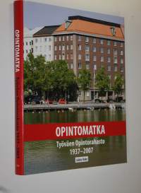 Opintomatka : Työväen opintorahasto 1937-2007