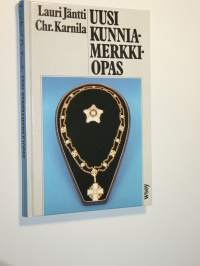 Uusi kunniamerkkiopas : suomalaisten kunniamerkkien, ansio- ja palkitsemismerkkien sekä muistomitalien ja muistoristien ynnä yleisimpien ulkomaisten kunniamerkkie...