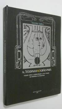 A Modinha No Grao-Para : Estudo sobre a ambientacao e (re) criacao da Modinha no Grao-Para (+cd-rom) (UUDENVEROINEN)