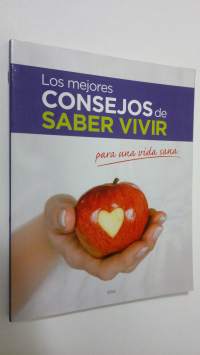 Los mejores consejos de saber vivir : para una vida sana