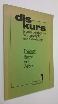 Diskurs Bremer Beiträge zu Wissenschaft und Gesellschaft - Thema: Recht auf Arbeit nr. 1/79