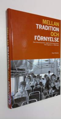 Mellan tradition och förnyelse : den finlandsvenska ungdomsföreningsrörelsen från krigsåren in i 2000-talet (ERINOMAINEN)