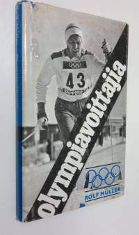 Olympiavoittajia : huippu-urheilijat kertovat saavutuksistaan ja uskostaan