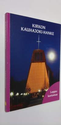 Kirkon Kauhajoki-hanke : loppukertomus