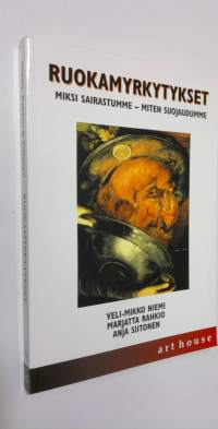 Ruokamyrkytykset : miksi sairastumme - miten suojaudumme (ERINOMAINEN)