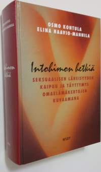 Intohimon hetkiä : seksuaalisen läheisyyden kaipuu ja täyttymys omaelämäkertojen kuvaamana