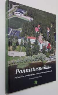 Ponnistuspaikka : Pajulahden urheiluopiston kahdeksan vuosikymmentä