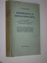 Demokratia ja totaalinen sota : tutkimus poliittis-sotilaallisen sodanjohdon teoriasta, järjestelystä ja toiminnasta