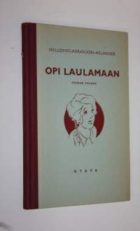 Opi laulamaan : laulukirja oppikouluja varten