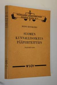 Suomen kunnallisoikeus pääpiirteittäin : yleinen osa