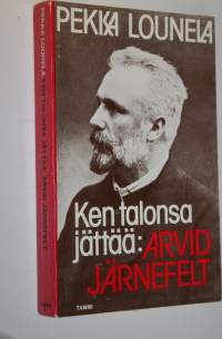 Ken talonsa jättää: Arvid Järnefelt