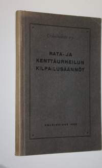 Rata- ja kenttäurheilun kilpailusäännöt : hyväksytty Urheiluliiton kokouksessa 15.5.1932