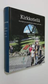 Kirkkotiellä : Nurmijärven seurakunnan vaiheita 1558-2008