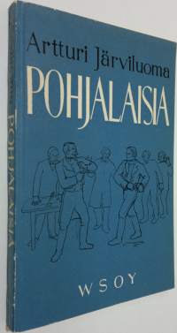 Pohjalaisia : kansannäytelmä kolmessa näytöksessä