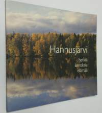 Hannusjärvi : hetkiä, kerroksia, elämää