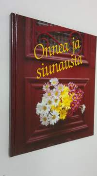 Onnea ja siunausta : kirja sinulle juhlapäivänäsi