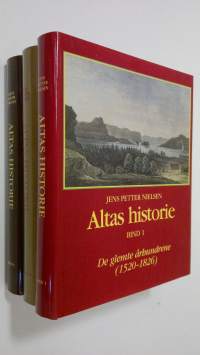 Altas historie 1-3 : De glemte århundrene (1520-1826) ; Det arktiske Italia (1826-1920) ; Dramatiske tiår (1920-1964)
