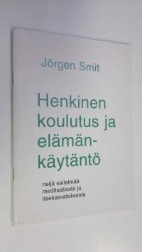 Henkinen koulutus ja elämänkäytäntö : neljä esitelmää antroposofisessa talviseminaarissa 4-5.2.1989 Helsingissä