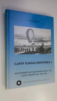 Lapin ilmailuhistoria 1, Enontekiön kuumailmapallosta 1799, Lapin ilmasotaan 1944-1945 (signeerattu)