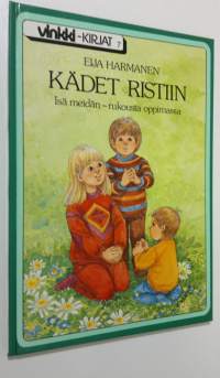 Kädet ristiin : yhdessä Isä meidän -rukousta oppimassa