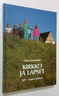 Kirkko ja lapset : Suomen evankelis-luterilainen pyhäkouluyhdistys 1888-1988
