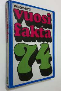 Vuosifakta 74 : Uutiskatsaukset 1.10.1972-30.9.1973, kansalaisen vuosimuistio 1974