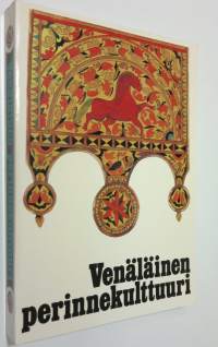 Venäläinen perinnekulttuuri : Neuvostoliiton Pohjois-Euroopan venäläisväestön etnologiaa 1800-luvulta 1900-luvun alkuun