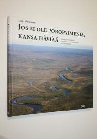 Jos ei ole poropaimenia, kansa häviää : Kuolan poronhoitajien sosiokulttuurinen adaptaatio 20 vuosisadalla
