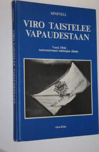 Viro taistelee vapaudestaan : vuosi 1944 tuntemattoman todistajan silmin