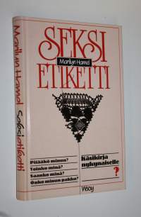 Seksietiketti : käsikirja nykynaiselle