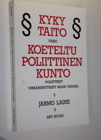 Kyky, taito vaiko koeteltu poliittinen kunto : poliittiset virkanimitykset maan tapana