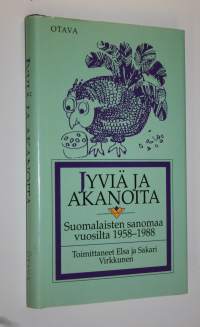 Jyviä ja akanoita : suomalaisten sanomaa vuosilta 1958-1988