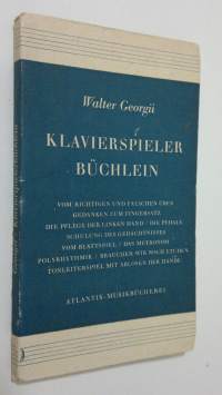 Klavierspieler Buchlein : winke fur junge pianisten, pädagogen und liebhaber