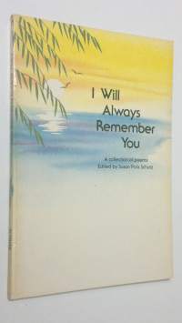 I will always remember you : a collection of poems