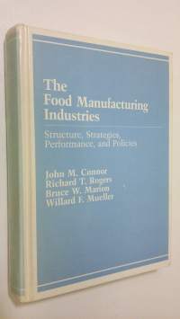 The Food Manufacturing Industries : structure, strategies, performance and policies
