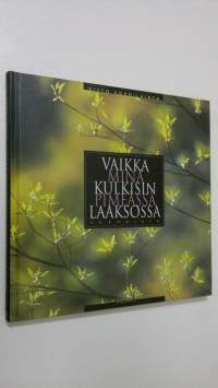 Vaikka minä kulkisin pimeässä laaksossa : surukirja