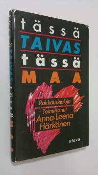 Tässä taivas, tässä maa : rakkauslauluja