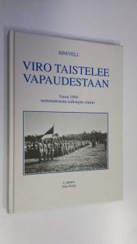 Viro taistelee vapaudestaan : vuosi 1944 tuntemattoman todistajan silmin