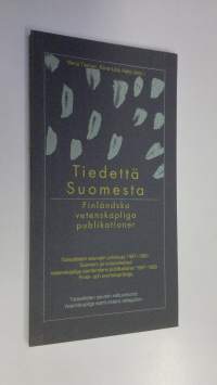 Tiedettä Suomesta : tieteellisten seurojen julkaisuja 1987-1989 suomen ja ruotsinkieliset (ERINOMAINEN)