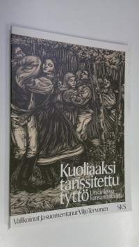 Kuoliaaksi tanssitettu tyttö : unkarilaisia kansanballadeja