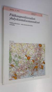 Pääkaupunkiseudun yhdyskuntakustannukset : vaihtoehtoisten rakentamisalueiden vertailu