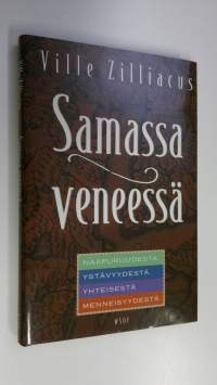 Samassa veneessä : naapuruudesta, ystävyydestä, yhteisestä menneisyydestä