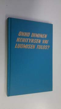 Onko ihminen kehityksen vai luomisen tulos