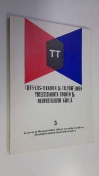 Tieteellis-tekninen ja taloudellinen yhteistoiminta Suomen ja Neuvostoliiton välillä : Suomen tasavallan itsenäisyyden julistamisen ja Lokakuun suuren sosialistis...