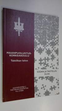 Sodan ja taistelun kuva : taktiikan laitoksen sodan ja taistelun kuvaa käsitellyt seminaari 2292000