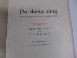 Du sköna sång : finlandsvenska ballader. Illustr. av Harry Henriksson